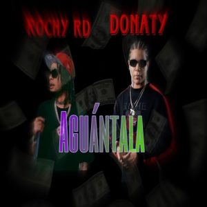 Rochy RD Ft. Donaty – Aguántala